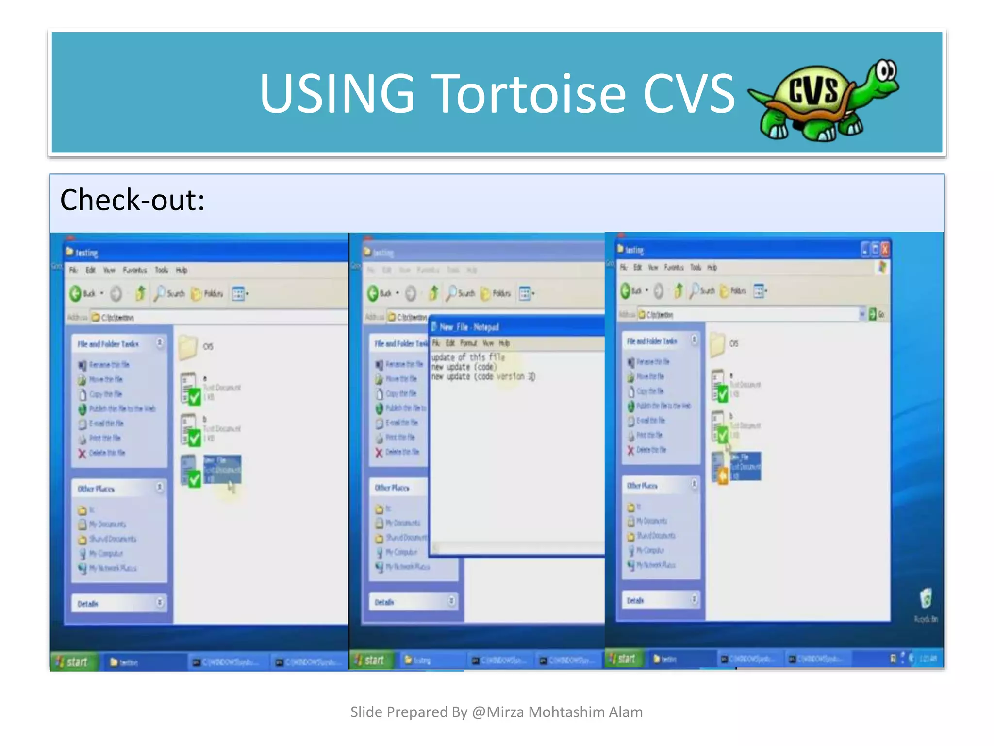 USING Tortoise CVS
Check-out:
Slide Prepared By @Mirza Mohtashim Alam
 