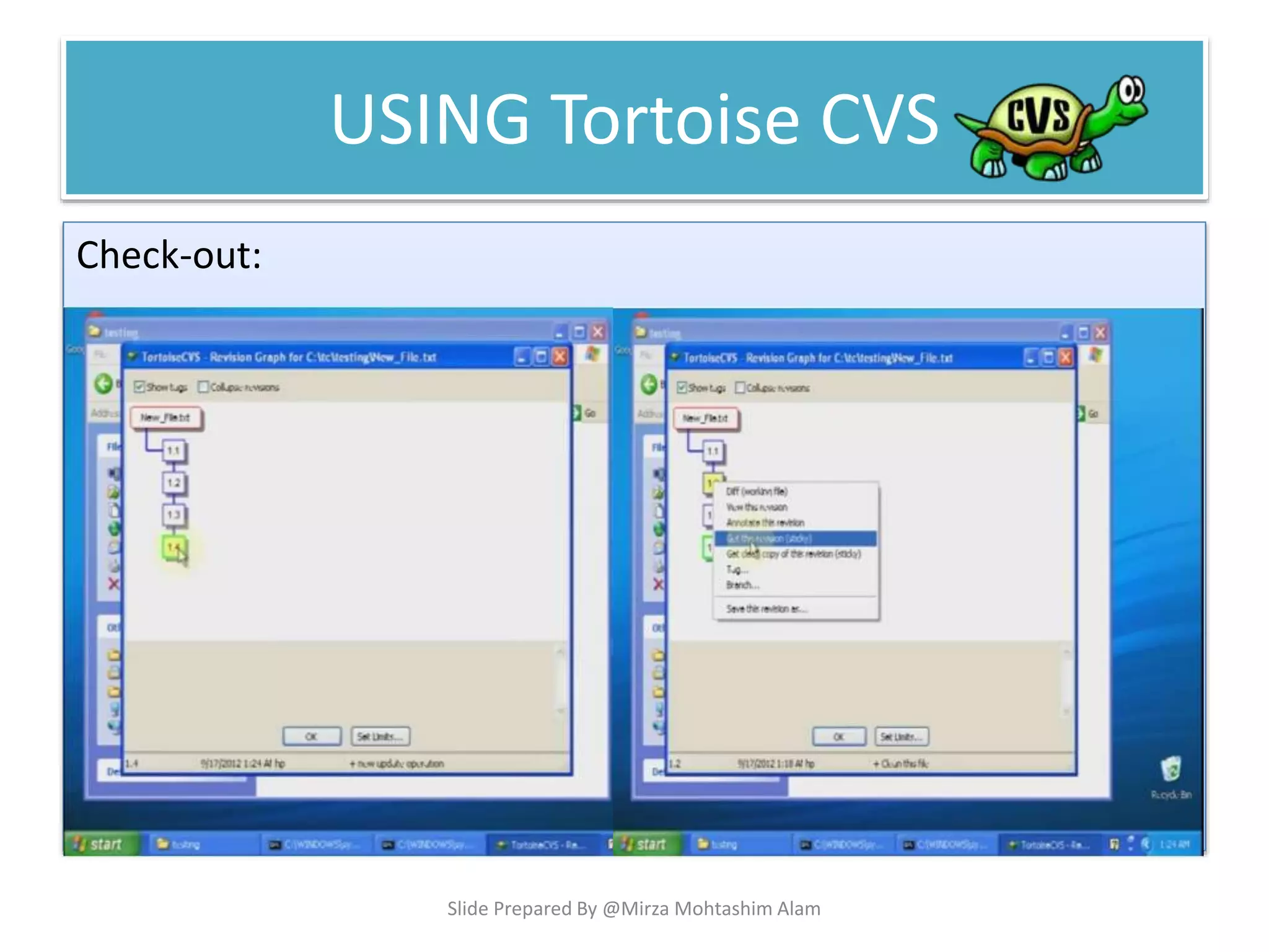 USING Tortoise CVS
Check-out:
Slide Prepared By @Mirza Mohtashim Alam
 