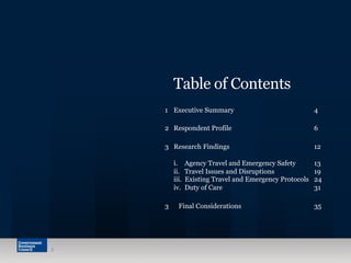 3
Table of Contents
1 Executive Summary 4
2 Respondent Profile 6
3 Research Findings 12
i. Agency Travel and Emergency Saf...