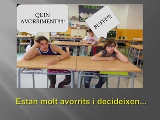 QUIN
AVORRIMENT!!!!!
 