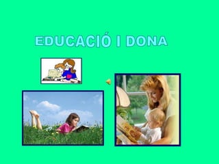 EDUCACIÓ I DONA 