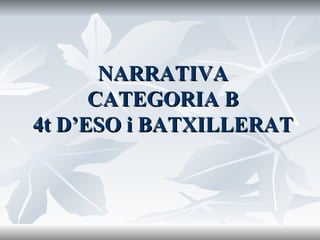 NARRATIVA CATEGORIA B 4t D’ESO i BATXILLERAT 