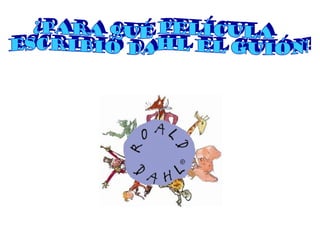 ¿para qué película escribió dahl el guión? 
