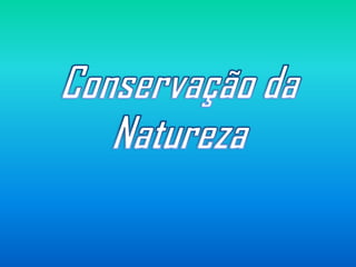 Conservação da Natureza 