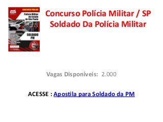 Concurso Polícia Militar / SP
Soldado Da Polícia Militar

Vagas Disponíveis: 2.000
ACESSE : Apostila para Soldado da PM

 