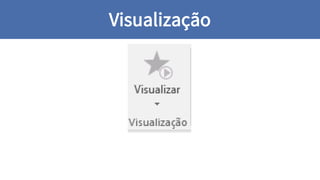 Visualização
 