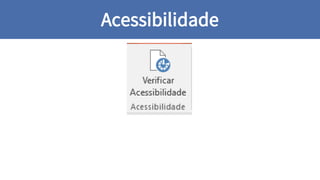 Acessibilidade
 
