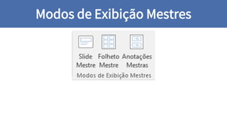 Modos de Exibição Mestres
 