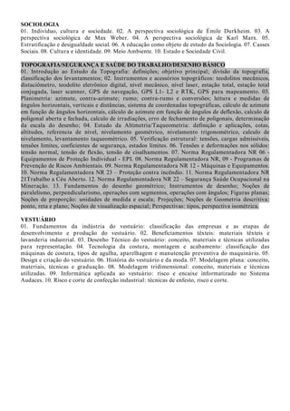e oportunidades de negócios; Organização do novo negócio; Fases do desenvolvimento de um novo
negócio; Estruturação da equipe; Análise de viabilidade; Fontes de financiamento e negociação de
empréstimos; Formulação de plano de negócio.
AGRICULTURA
1. Manejo e Fertilidade dos Solos agrícolas. 2. Manejo de Irrigação. 3. Máquinas e implementos
agrícolas. 4. Topografia: Planimetria e Altimetria. 5. Agricultura Familiar e Desenvolvimento
Rural Sustentável. 6. Agroecologia: conceitos, objetivos e aplicações. 07. Sistemas de cultivo e
manejo de olerícolas, ornamentais e plantas aromáticas. 08. Sistemas de cultivo e manejo de
frutíferas tropicais. 09. Sistemas de cultivo e manejo de plantas graníferas, energéticas e
oleaginosas. 10. Agroindustrialização de Produtos de Origem Vegetal: Fisiologia pós-colheita e
processamento de frutas e hortaliças. 11. Fitossanidade: manejo integrado de pragas, doenças e
plantas daninhas nos cultivos agrícolas. 12. Silvicultura e Sistemas Agroflorestais.
AGROINDÚSTRIA/ PRODUÇÃO DE ALIMENTOS
1. Química geral e experimental. 2. Compostos orgânicos e reações de interesse em alimentos. 3.
Bioquímica geral e de alimentos. 4. Alterações físico-químicas em alimentos processados. 5. Análise
de alimentos. 6. Conservação de alimentos. 7. Higiene e sanitização agroindustrial. 8. Microbiologia
geral e de alimentos. 9. Processos fermentativos. 10. Boas Práticas de Fabricação e Análise de
Perigos e Pontos Críticos de Controle. 11. Matérias-primas agroindustriais. 12. Tecnologia de
produtos de origem animal. 13. Tecnologia de produtos de origem vegetal. 14. Instalações e
equipamentos agroindustriais. 15. Projetos agroindustriais. 16. Desenvolvimento de novos
produtos. 17. Embalagens. 18. Operações Unitárias na agroindústria. 19. Tratamentos dos resíduos
agroindustriais. 20. Aproveitamento de subprodutos agroindustriais. 21. Utilização racional dos
recursos naturais. 22. Uso e reuso de água na agroindústria. 23. Desenvolvimento e sustentabilidade
ambiental. 24. Economia agroindustrial. 25. Legislação e vigilância agroindustrial. 26.
Empreendedorismo e gestão tecnológica. 27. Planejamento e desenvolvimento de agroindústria. 28.
Comercialização e marketing. 29. Logística e distribuição. 30. Responsabilidade socioambiental.
AGRONEGÓCIO/ AGRICULTURA/ AGROPECUÁRIA
1. Conceituação e importância da cadeia produtiva do Agronegócio no Piauí. 2. Manejo de
pastagens. 3. Máquinas e implementos utilizados para implantação das culturas e preparo do solo.
4. Sistemas de cultivo e manejo de frutíferas tropicais. 5. Sistemas de cultivo e manejo de plantas
graníferas, energéticas e oleaginosas. 6. Sistemas de cultivo e manejo de olerícolas, ornamentais,
medicinais e aromáticas. 7. Agroindustrialização de produtos de origem animal e Vegetal. 8.
Sistemas de irrigação e a otimização do uso da água. 9. Manejo e Fertilidade dos Solos Agrícolas
dos Cerrados. 10. Produção e manejo de ruminantes: Ovinos, Caprinos e Bovinos. 11. Produção e
manejo de monogástricos: Aves e suínos. 12. Construções e Instalações Rurais.
AGROPECUÁRIA
01. Manejo e Fertilidade dos Solos agrícolas. 02. Manejo de Irrigação. 03. Máquinas e implementos
agrícolas. 04. Topografia: Planimetria e Altimetria. 05. Agricultura Familiar e Desenvolvimento
Rural Sustentável. 06. Agroecologia: conceitos, objetivos e aplicações; 07. Sistemas de cultivo e
manejo de olerícolas, ornamentais e plantas aromáticas. 08. Sistemas de cultivo e manejo de
frutíferas tropicais. 09. Sistemas de cultivo e manejo de plantas graníferas, energéticas e
oleaginosas. 10. Agroindustrialização de Produtos de Origem Vegetal: Fisiologia pós-colheita e
processamento de frutas e hortaliças. 11. Fitossanidade: manejo integrado de pragas, doenças e
plantas daninhas nos cultivos agrícolas. 12. Silvicultura e Sistemas Agroflorestais. 13. Construções e
Instalações Rurais
AGROPECUÁRIA/ AGROINDÚSTRIA
1. Manejo e Fertilidade dos Solos agrícolas dos Cerrados. 2. Manejo de Irrigação. 3. Máquinas e
implementos agrícolas. 4. Topografia: Planimetria e Altimetria. 5. Silvicultura e sistemas
agroflorestais. 6. Sistemas de cultivo e manejo de olerícolas, ornamentais, medicinais e aromáticas.
7. Sistemas de cultivo e manejo de frutíferas tropicais. 8. Sistemas de cultivo e manejo de plantas
 