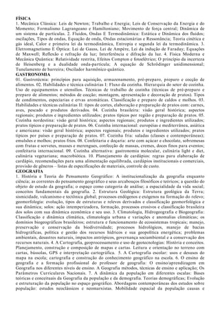 e oportunidades de negócios; Organização do novo negócio; Fases do desenvolvimento de um novo
negócio; Estruturação da equipe; Análise de viabilidade; Fontes de financiamento e negociação de
empréstimos; Formulação de plano de negócio.
AGRICULTURA
1. Manejo e Fertilidade dos Solos agrícolas. 2. Manejo de Irrigação. 3. Máquinas e implementos
agrícolas. 4. Topografia: Planimetria e Altimetria. 5. Agricultura Familiar e Desenvolvimento
Rural Sustentável. 6. Agroecologia: conceitos, objetivos e aplicações. 07. Sistemas de cultivo e
manejo de olerícolas, ornamentais e plantas aromáticas. 08. Sistemas de cultivo e manejo de
frutíferas tropicais. 09. Sistemas de cultivo e manejo de plantas graníferas, energéticas e
oleaginosas. 10. Agroindustrialização de Produtos de Origem Vegetal: Fisiologia pós-colheita e
processamento de frutas e hortaliças. 11. Fitossanidade: manejo integrado de pragas, doenças e
plantas daninhas nos cultivos agrícolas. 12. Silvicultura e Sistemas Agroflorestais.
AGROINDÚSTRIA/ PRODUÇÃO DE ALIMENTOS
1. Química geral e experimental. 2. Compostos orgânicos e reações de interesse em alimentos. 3.
Bioquímica geral e de alimentos. 4. Alterações físico-químicas em alimentos processados. 5. Análise
de alimentos. 6. Conservação de alimentos. 7. Higiene e sanitização agroindustrial. 8. Microbiologia
geral e de alimentos. 9. Processos fermentativos. 10. Boas Práticas de Fabricação e Análise de
Perigos e Pontos Críticos de Controle. 11. Matérias-primas agroindustriais. 12. Tecnologia de
produtos de origem animal. 13. Tecnologia de produtos de origem vegetal. 14. Instalações e
equipamentos agroindustriais. 15. Projetos agroindustriais. 16. Desenvolvimento de novos
produtos. 17. Embalagens. 18. Operações Unitárias na agroindústria. 19. Tratamentos dos resíduos
agroindustriais. 20. Aproveitamento de subprodutos agroindustriais. 21. Utilização racional dos
recursos naturais. 22. Uso e reuso de água na agroindústria. 23. Desenvolvimento e sustentabilidade
ambiental. 24. Economia agroindustrial. 25. Legislação e vigilância agroindustrial. 26.
Empreendedorismo e gestão tecnológica. 27. Planejamento e desenvolvimento de agroindústria. 28.
Comercialização e marketing. 29. Logística e distribuição. 30. Responsabilidade socioambiental.
AGRONEGÓCIO/ AGRICULTURA/ AGROPECUÁRIA
1. Conceituação e importância da cadeia produtiva do Agronegócio no Piauí. 2. Manejo de
pastagens. 3. Máquinas e implementos utilizados para implantação das culturas e preparo do solo.
4. Sistemas de cultivo e manejo de frutíferas tropicais. 5. Sistemas de cultivo e manejo de plantas
graníferas, energéticas e oleaginosas. 6. Sistemas de cultivo e manejo de olerícolas, ornamentais,
medicinais e aromáticas. 7. Agroindustrialização de produtos de origem animal e Vegetal. 8.
Sistemas de irrigação e a otimização do uso da água. 9. Manejo e Fertilidade dos Solos Agrícolas
dos Cerrados. 10. Produção e manejo de ruminantes: Ovinos, Caprinos e Bovinos. 11. Produção e
manejo de monogástricos: Aves e suínos. 12. Construções e Instalações Rurais.
AGROPECUÁRIA
01. Manejo e Fertilidade dos Solos agrícolas. 02. Manejo de Irrigação. 03. Máquinas e implementos
agrícolas. 04. Topografia: Planimetria e Altimetria. 05. Agricultura Familiar e Desenvolvimento
Rural Sustentável. 06. Agroecologia: conceitos, objetivos e aplicações; 07. Sistemas de cultivo e
manejo de olerícolas, ornamentais e plantas aromáticas. 08. Sistemas de cultivo e manejo de
frutíferas tropicais. 09. Sistemas de cultivo e manejo de plantas graníferas, energéticas e
oleaginosas. 10. Agroindustrialização de Produtos de Origem Vegetal: Fisiologia pós-colheita e
processamento de frutas e hortaliças. 11. Fitossanidade: manejo integrado de pragas, doenças e
plantas daninhas nos cultivos agrícolas. 12. Silvicultura e Sistemas Agroflorestais. 13. Construções e
Instalações Rurais
AGROPECUÁRIA/ AGROINDÚSTRIA
1. Manejo e Fertilidade dos Solos agrícolas dos Cerrados. 2. Manejo de Irrigação. 3. Máquinas e
implementos agrícolas. 4. Topografia: Planimetria e Altimetria. 5. Silvicultura e sistemas
agroflorestais. 6. Sistemas de cultivo e manejo de olerícolas, ornamentais, medicinais e aromáticas.
7. Sistemas de cultivo e manejo de frutíferas tropicais. 8. Sistemas de cultivo e manejo de plantas
 