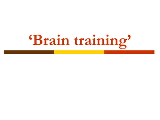 ‘ Brain training’ 