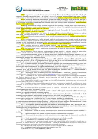 4.7.2 O requerimento de isenção deverá conter a indicação do Número de Identificação Social NIS, atribuído pelo
CadÚnico, atualizada de acordo com o art. 7º do Decreto n° 6.135/07 e declaração original assinada de que atende à condição
estabelecida no art. 4° do referido decreto (membro de família de baixa renda). (Redação dada pelo Edital n.º 4/2012 de 27/06/2012)
          4.7.3 As informações prestadas no requerimento de inscrição com isenção do pagamento da taxa de inscrição, bem como a
correspondente documentação comprobatória apresentada, serão de responsabilidade do candidato, podendo este, se comprovada má
fé, ser eliminado do concurso e responder por crime contra a fé pública, sem prejuízo de outras sanções legais. (Redação dada pelo
Edital n.º 4/2012 de 27/06/2012)
          4.7.4 A não apresentação de qualquer documento estabelecido para comprovar a condição de que trata o subitem 4.7 ou a
apresentação dos documentos fora dos padrões e prazos estabelecidos nos subitem 4.7.1, implicará o indeferimento do pedido de
isenção. (Redação dada pelo Edital n.º 4/2012 de 27/06/2012)
          4.7.5 Cada pedido de isenção será analisado e julgado pela Comissão Coordenadora do Concurso Público do INPE.
(Redação dada pelo Edital n.º 4/2012 de 27/06/2012)
          4.7.6 A relação dos candidatos com pedidos de isenção deferidos será disponibilizada na internet, no endereço
www.inpe.br, conforme o cronograma do ANEXO VII. (Redação dada pelo Edital n.º 4/2012 de 27/06/2012)
          4.7.7 Os candidatos com isenção deferida terão sua inscrição automaticamente efetivada. (Redação dada pelo Edital n.º
4/2012 de 27/06/2012)
          4.7.8 Os candidatos que tiverem o pedido de isenção indeferido deverão, para efetivar a inscrição, proceder ao pagamento
da taxa de inscrição, conforme estabelecido no subitem 4.5.3, e entregar cópia autenticada do comprovante de pagamento da taxa de
inscrição, ou cópia simples desde que apresente o original para conferência, no mesmo local onde entregou o pedido de isenção de
inscrição, antes do final do período de inscrições. (Redação dada pelo Edital n.º 4/2012 de 27/06/2012)
          4.7.9 O candidato que tiver seu pedido de isenção indeferido e que não efetuar a inscrição na forma e no prazo
estabelecidos no item 4.5.1 estará automaticamente excluído do concurso. (Redação dada pelo Edital n.º 4/2012 de 27/06/2012)
          4.7.10 Não haverá recurso contra o indeferimento do requerimento de isenção da taxa de inscrição. (Redação dada pelo
Edital n.º 4/2012 de 27/06/2012)
          4.8 Ao preencher a Ficha de Inscrição, vedada qualquer alteração posterior, o candidato indicará um único código,
conforme indicado no Anexo II, correspondente à Unidade/Nível/Área de Atuação a cuja vaga optar por concorrer.
          4.9 As informações prestadas na Ficha de Inscrição são da inteira responsabilidade do candidato, dispondo o INPE do
direito de excluir do concurso o candidato que a preencher com dados incorretos ou incompletos, bem como se constatado,
posteriormente, que um ou mais dados são inverídicos.
          4.10 O candidato que se julgar amparado pelo Decreto n. 3.298, de 20/12/99, publicado no DOU de 21/12/99, Seção 1,
alterado pelo Decreto n. 5.296, de 02/12/2004, publicado na Seção 1 do DOU do dia 03/12/2004, poderá concorrer à vaga reservada
a portadores de necessidades especiais, fazendo sua opção na Ficha de Inscrição.
          4.10.1 O candidato portador de necessidades especiais deverá apresentar laudo médico atestando a espécie e o grau ou nível
da deficiência, com expressa referência ao código correspondente da Classificação Internacional de Doença - CID, bem como a
provável causa da deficiência e indicará sua condição, obrigatoriamente, na sua ficha de inscrição.
          4.10.1.1 Se necessário tratamento diferenciado para realização das provas, indicar as condições diferenciadas de que
necessitará na sua ficha de inscrição, a qual, neste caso, deverá ser preenchida, conforme o item 4.5.1, e entregue conforme o
cronograma do ANEXO VII, nos endereços e horários estipulados no Anexo I;
          4.10.1.2 O resultado da análise dos pedidos diferenciados, referidos em 4.10.1.1, obedecendo a critérios de viabilidade e de
razoabilidade, será disponibilizado na internet, no endereço www.inpe.br, conforme o cronograma do ANEXO VII.
          4.10.1.3 A candidata que tiver necessidade de amamentar durante a realização das provas deverá levar um acompanhante,
que ficará em sala reservada para essa finalidade e que será responsável pela guarda da criança. A candidata que não levar
acompanhante não realizará as provas.
          4.10.2 O laudo médico atestando a espécie e o grau ou nível da deficiência original valerá somente para este concurso, não
podendo ser devolvido ou dele ser fornecida cópia.
          4.10.3 O candidato portador de necessidades especiais participará do concurso em igualdade de condições com os demais
candidatos, no que se refere ao conteúdo, à avaliação, ao horário, ao local de aplicação das provas e aos critérios de aprovação
exigidos.
          4.10.4 O candidato portador de necessidades especiais, se habilitado e classificado, será convocado uma única vez e
submetido a avaliação médica, solicitada pelo Instituto.
          4.10.5 O não comparecimento à avaliação de que trata o subitem 4.10.4, no prazo estabelecido no Edital de Convocação,
implicará ser o candidato considerado desistente do concurso.
          4.10.6 O Instituto, com base no resultado da avaliação, conforme o item 3.7, declarará a compatibilidade ou não da
deficiência com a atividade pela qual o candidato optou por concorrer, não cabendo recurso dessa decisão.
          4.10.7 Os candidatos considerados portadores de necessidades especiais, se habilitados e classificados, além de figurarem
na lista geral de classificação do CONCURSO PÚBLICO, terão seus nomes publicados em lista específica.
          4.10.8 O candidato que não tenha sido qualificado como portador de necessidades especiais perderá o direito de concorrer
às vagas reservadas a candidatos em tal condição e passará a concorrer com os demais candidatos pela vaga indicada na Ficha de
Inscrição, sendo observada a rigorosa ordem de classificação, não cabendo recurso dessa decisão.
          4.10.9 Caso o candidato tenha sido qualificado como portador de necessidades especiais, mas a deficiência da qual é
portador seja considerada incompatível com a atividade pela qual optou por concorrer, indicada no Anexo II deste Edital, este será
considerado INAPTO e, consequentemente, eliminado do concurso, para todos os efeitos.
          4.11 Inscrição por Procuração:
          4.11.1 Será permitida a inscrição por terceiros, mediante procuração, obedecidos os procedimentos previstos no subitem 4.5
do Edital.
          4.11.1.1 O procurador deverá estar portando documento original ou cópia autenticada de identidade.
          4.11.1.2 O instrumento de procuração será retido, juntamente com uma cópia simples do documento de identidade do
procurador.
          4.11.1.3 Não há necessidade de reconhecimento de firma no instrumento particular de procuração.
          4.11.2 Realizada a inscrição, o comprovante de inscrição será entregue ao procurador.
          4.11.3 O candidato inscrito mediante procuração assume total responsabilidade pelas informações prestadas por seu
procurador na Ficha de Inscrição, bem como pela veracidade e correção da documentação a esta anexada, arcando com as
consequências decorrentes de eventuais erros no preenchimento do mencionado documento.
          4.12 A divulgação da relação provisória dos candidatos inscritos ocorrerá até o dia até 13/08/2012.
          4.12.1 Os candidatos poderão submeter recursos de acordo com o item 11.1.
          5 DAS PROVAS E DAS BANCAS EXAMINADORAS
 