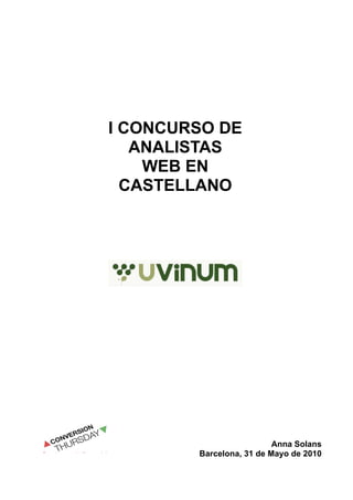 I CONCURSO DE
   ANALISTAS
    WEB EN
  CASTELLANO




                          Anna Solans
        Barcelona, 31 de Mayo de 2010
 