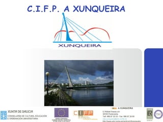 C.I.F.P. A XUNQUEIRA
 