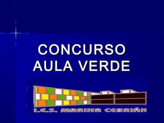 CONCURSOCONCURSO
AULA VERDEAULA VERDE
 