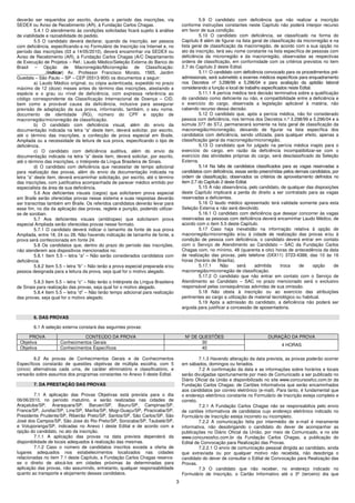 deverão ser requeridos por escrito, durante o período das inscrições, via                       5.9 O candidato com deficiência que não realizar a inscrição
SEDEX ou Aviso de Recebimento (AR), à Fundação Carlos Chagas.                          conforme instruções constantes neste Capítulo não poderá interpor recurso
          5.4.1 O atendimento às condições solicitadas ficará sujeito à análise        em favor de sua condição.
de viabilidade e razoabilidade do pedido.                                                       5.10 O candidato com deficiência, se classificado na forma do
          5.5 O candidato deverá declarar, quando da inscrição, ser pessoa             Capítulo 8 além de figurar na lista geral de classificação da microrregião e na
com deficiência, especificando-a no Formulário de Inscrição via Internet e, no         lista geral de classificação da macrorregião, de acordo com a sua opção no
período das inscrições (03 a 14/05/2010), deverá encaminhar via SEDEX ou               ato da inscrição, terá seu nome constante na lista específica de pessoas com
Aviso de Recebimento (AR), à Fundação Carlos Chagas (A/C Departamento                  deficiência da microrregião e da macrorregião, observadas as respectivas
de Execução de Projetos – Ref.: Laudo Médico/Seleção Externa do Banco do               ordens de classificação, em conformidade com os critérios previstos no item
Brasil – Opção de Macrorregião/Microrregião de Classificação:                          2.7 do Capítulo 2 deste Edital.
___________,(indicar) Av. Professor Francisco Morato, 1565, Jardim                              5.11 O candidato com deficiência convocado para os procedimentos pré-
Guedala – São Paulo – SP – CEP 05513-900) os documentos a seguir:                      admissionais, será submetido a exames médicos específicos para enquadramento
          a) Laudo Médico original, ou cópia autenticada, expedido no prazo            nos Decretos nº 3.298/99 e 5.296/04 e para avaliação da aptidão laboral
máximo de 12 (doze) meses antes do término das inscrições, atestando a                 considerando a função e local de trabalho especificados neste Edital.
espécie e o grau ou nível de deficiência, com expressa referência ao                            5.11.1 A perícia médica terá decisão terminativa sobre a qualificação
código correspondente da Classificação Internacional de Doença – CID,                  do candidato como deficiente ou não, e compatibilidade entre a deficiência e
bem como a provável causa da deficiência, inclusive para assegurar                     o exercício do cargo, observada a legislação aplicável à matéria, não
previsão de adaptação da sua prova, informando, também, o seu nome,                    cabendo recurso dessa decisão.
documento de identidade (RG), número do CPF e opção de                                          5.12 O candidato que, após a perícia médica, não for considerado
macrorregião/microrregião de classificação.                                            pessoa com deficiência, nos termos dos Decretos n.º 3.298/99 e 5.296/04 e a
          b) O candidato com deficiência visual, além do envio da                      súmula 377 do STJ, permanecerá somente na lista geral de classificação da
documentação indicada na letra “a” deste item, deverá solicitar, por escrito,          macrorregião/microrregião, deixando de figurar na lista específica dos
até o término das inscrições, a confecção de prova especial em Braile,                 candidatos com deficiência, sendo utilizada, para qualquer efeito, apenas a
Ampliada ou a necessidade da leitura de sua prova, especificando o tipo de             classificação geral da macrorregião/microrregião.
deficiência.                                                                                    5.13 O candidato que for julgado na perícia médica inapto para o
          c) O candidato com deficiência auditiva, além do envio da                    exercício do cargo, em razão da deficiência incompatibilizar-se com o
documentação indicada na letra “a” deste item, deverá solicitar, por escrito,          exercício das atividades próprias do cargo, será desclassificado da Seleção
até o término das inscrições, o Intérprete da Língua Brasileira de Sinais.             Externa.
          d) O candidato com deficiência que necessitar de tempo adicional                      5.14 Na falta de candidatos classificados para as vagas reservadas a
para realização das provas, além do envio da documentação indicada na                  candidatos com deficiência, essas serão preenchidas pelos demais candidatos, por
letra “a” deste item, deverá encaminhar solicitação, por escrito, até o término        ordem de classificação, observados os critérios de aproveitamento definidos no
das inscrições, com justificativa acompanhada de parecer médico emitido por            item 2.7 do Capítulo 2 deste Edital.
especialista da área de sua deficiência.                                                        5.15 A não observância, pelo candidato, de qualquer das disposições
          5.6 Aos deficientes visuais (cegos) que solicitarem prova especial           deste Capítulo implicará a perda do direito a ser contratado para as vagas
em Braile serão oferecidas provas nesse sistema e suas respostas deverão               reservadas a deficientes.
ser transcritas também em Braile. Os referidos candidatos deverão levar para                    5.16 O laudo médico apresentado terá validade somente para esta
esse fim, no dia da aplicação das provas, reglete e punção, podendo utilizar-          Seleção Externa e não será devolvido.
se de soroban.                                                                                  5.16.1 O candidato com deficiência que desejar concorrer às vagas
          5.7 Aos deficientes visuais (amblíopes) que solicitarem prova                reservadas as pessoas com deficiência deverá encaminhar Laudo Médico, de
especial Ampliada serão oferecidas provas nesse formato.                               acordo com o item 5.5 deste Capítulo.
          5.7.1 O candidato deverá indicar o tamanho da fonte de sua prova                      5.17 Caso haja inexatidão na informação relativa à opção de
Ampliada, entre 18, 24 ou 28. Não havendo indicação de tamanho de fonte, a             macrorregião/microrregião e/ou à cidade de realização das provas e/ou à
prova será confeccionada em fonte 24.                                                  condição de pessoa com deficiência, o candidato deverá entrar em contato
          5.8 Os candidatos que, dentro do prazo do período das inscrições,            com o Serviço de Atendimento ao Candidato – SAC da Fundação Carlos
não atenderem aos dispositivos mencionados no:                                         Chagas com, no mínimo, 48 (quarenta e oito) horas de antecedência da data
          5.8.1 Item 5.5 – letra “a” – Não serão considerados candidatos com           de realização das provas, pelo telefone (0XX11) 3723-4388, das 10 às 16
deficiência.                                                                           horas (horário de Brasília).
          5.8.2 Item 5.5 – letra “b” – Não terão a prova especial preparada e/ou                5.17.1      Não     será     admitida      troca    de       opção  de
pessoa designada para a leitura da prova, seja qual for o motivo alegado.              macrorregião/microrregião de classificação.
                                                                                                5.17.2 O candidato que não entrar em contato com o Serviço de
        5.8.3 Item 5.5 – letra “c” – Não terão o Intérprete da Língua Brasileira       Atendimento ao Candidato – SAC no prazo mencionado será o exclusivo
de Sinais para realização das provas, seja qual for o motivo alegado.                  responsável pelas consequências advindas de sua omissão.
        5.8.4 Item 5.5 – letra “d” – Não terão tempo adicional para realização                  5.18 Não obsta à inscrição ou ao exercício das atribuições
das provas, seja qual for o motivo alegado.                                            pertinentes ao cargo a utilização de material tecnológico ou habitual.
                                                                                                5.19 Após a admissão do candidato, a deficiência não poderá ser
                                                                                       arguida para justificar a concessão de aposentadoria.

        6. DAS PROVAS

        6.1 A seleção externa constará das seguintes provas:

     PROVA                      CONTEÚDO DA PROVA                                       Nº DE QUESTÕES                            DURAÇÃO DA PROVA
 Objetiva             Conhecimentos Gerais                                                     30
                                                                                                                                         4 HORAS
 Objetiva             Conhecimentos Específicos                                                40

        6.2 As provas de Conhecimentos Gerais e de Conhecimentos                                7.1.3 Havendo alteração da data prevista, as provas poderão ocorrer
Específicos constarão de questões objetivas de múltipla escolha, com 5                 em sábados, domingos ou feriados.
(cinco) alternativas cada uma, de caráter eliminatório e classificatório, e                     7.2 A confirmação da data e as informações sobre horários e locais
versarão sobre assuntos dos programas constantes no Anexo II deste Edital.             serão divulgadas oportunamente por meio de Comunicado a ser publicado no
                                                                                       Diário Oficial da União e disponibilizado no site www.concursosfcc.com.br da
        7. DA PRESTAÇÃO DAS PROVAS                                                     Fundação Carlos Chagas; de Cartões Informativos que serão encaminhados
                                                                                       aos candidatos por correio eletrônico (e-mail). Para tanto, é fundamental que
        7.1 A aplicação das Provas Objetivas está prevista para o dia                  o endereço eletrônico constante no Formulário de Inscrição esteja completo e
06/06/2010, no período matutino, e serão realizadas nas cidades de                     correto.
Araçatuba/SP, Araraquara/SP, Barueri/SP, Bauru/SP, Campinas/SP,                                 7.2.1 A Fundação Carlos Chagas não se responsabiliza pelo envio
Franca/SP, Jundiaí/SP, Lins/SP, Marília/SP, Mogi-Guaçu/SP, Piracicaba/SP,              de cartões informativos de candidatos cujo endereço eletrônico indicado no
Presidente Prudente/SP, Ribeirão Preto/SP, Santos/SP, São Carlos/SP, São               Formulário de Inscrição esteja incorreto ou incompleto.
José dos Campos/SP, São Jose do Rio Preto/SP, Sorocaba/SP, Taubaté/SP,                          7.2.2 A comunicação feita por intermédio de e-mail é meramente
e Votuporanga/SP, indicadas no Anexo I deste Edital e de acordo com a                  informativa, não desobrigando o candidato do dever de acompanhar as
opção do candidato, no ato da inscrição.                                               publicações no Diário Oficial da União, por meio de Comunicado, e no site
        7.1.1 A aplicação das provas na data prevista dependerá da                     www.concursosfcc.com.br da Fundação Carlos Chagas, a publicação do
disponibilidade de locais adequados à realização das mesmas.                           Edital de Convocação para Realização das Provas.
        7.1.2 Caso o número de candidatos inscritos exceda a oferta de                          7.2.2.1 O envio de comunicação pessoal dirigida ao candidato, ainda
lugares adequados nos estabelecimentos localizados nas cidades                         que extraviada ou por qualquer motivo não recebida, não desobriga o
relacionadas no item 7.1 deste Capítulo, a Fundação Carlos Chagas reserva-             candidato do dever de consultar o Edital de Convocação para Realização das
se o direito de alocá-los em cidades próximas às determinadas para                     Provas.
aplicação das provas, não assumindo, entretanto, qualquer responsabilidade                      7.3 O candidato que não receber, no endereço indicado no
quanto ao transporte e alojamento desses candidatos.                                   Formulário de Inscrição, o Cartão Informativo até o 3º (terceiro) dia que
                                                                                   3
 