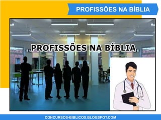 CONCURSOBIBLICO.COM.BR
PROFISSÕES NA BÍBLIA
 