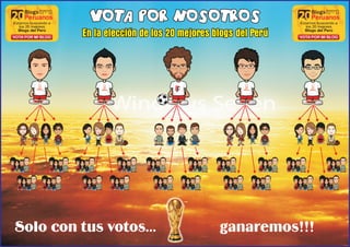 VOTA POR NOSOTROS
          En la elección de los 20 mejores blogs del Perú




                                 R
                                 F




Solo con tus votos...                       ganaremos!!!
 