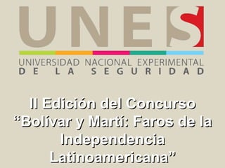 II Edición del Concurso
“Bolívar y Martí: Faros de la
       Independencia
      Latinoamericana”
 