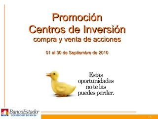 Promoción Centros de Inversión compra y venta de acciones 01 al 30 de Septiembre de 2010 