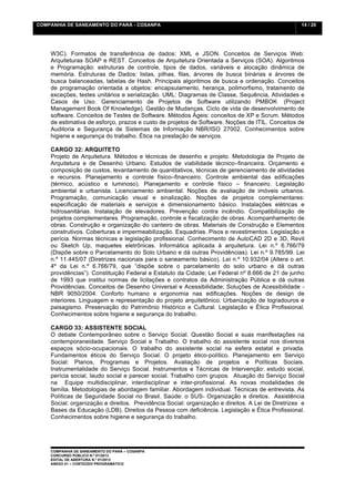 COMPANHIA DE SANEAMENTO DO PARÁ - COSANPA                                                          14 / 20


    	
  

    W3C). Formatos de transferência de dados: XML e JSON. Conceitos de Serviços Web:
    Arquiteturas SOAP e REST. Conceitos de Arquitetura Orientada a Serviços (SOA). Algoritmos
    e Programação: estruturas de controle, tipos de dados, variáveis e alocação dinâmica de
    memória. Estruturas de Dados: listas, pilhas, filas, árvores de busca binárias e árvores de
    busca balanceadas, tabelas de Hash. Principais algoritmos de busca e ordenação. Conceitos
    de programação orientada a objetos: encapsulamento, herança, polimorfismo, tratamento de
    exceções, testes unitários e serialização. UML: Diagramas de Classe, Sequência, Atividades e
    Casos de Uso. Gerenciamento de Projetos de Software utilizando PMBOK (Project
    Management Book Of Knowledge). Gestão de Mudanças. Ciclo de vida de desenvolvimento de
    software. Conceitos de Testes de Software. Métodos Ágeis: conceitos de XP e Scrum. Métodos
    de estimativa de esforço, prazos e custo de projetos de Software. Noções de ITIL. Conceitos de
    Auditoria e Segurança de Sistemas de Informação NBR/ISO 27002. Conhecimentos sobre
    higiene e segurança do trabalho. Ética na prestação de serviços.

    CARGO 32: ARQUITETO
    Projeto de Arquitetura. Métodos e técnicas de desenho e projeto. Metodologia de Projeto de
    Arquitetura e de Desenho Urbano. Estudos de viabilidade técnico–financeira. Orçamento e
    composição de custos, levantamento de quantitativos, técnicas de gerenciamento de atividades
    e recursos. Planejamento e controle físico–financeiro. Controle ambiental das edificações
    (térmico, acústico e luminoso). Planejamento e controle físico – financeiro. Legislação
    ambiental e urbanista. Licenciamento ambiental. Noções de avaliação de imóveis urbanos.
    Programação, comunicação visual e sinalização. Noções de projetos complementares:
    especificação de materiais e serviços e dimensionamento básico. Instalações elétricas e
    hidrosanitárias. Instalação de elevadores. Prevenção contra incêndio. Compatibilização de
    projetos complementares. Programação, controle e fiscalização de obras. Acompanhamento de
    obras. Construção e organização do canteiro de obras. Materiais de Construção e Elementos
    construtivos. Coberturas e impermeabilização. Esquadrias. Pisos e revestimentos. Legislação e
    perícia. Normas técnicas e legislação profissional. Conhecimento de AutoCAD 2D e 3D, Revit
    ou Sketch Up, maquetes eletrônicas. Informática aplicada à arquitetura. Lei n.º 6.766/79
    (Dispõe sobre o Parcelamento do Solo Urbano e dá outras Providências). Lei n.º 9.785/99. Lei
    n.º 11.445/07 (Diretrizes nacionais para o saneamento básico). Lei n.º 10.932/04 (Altera o art.
    4º da Lei n.º 6.766/79, que “dispõe sobre o parcelamento do solo urbano e dá outras
    providências”). Constituição Federal e Estatuto da Cidade; Lei Federal nº 8.666 de 21 de junho
    de 1993 que institui normas de licitações e contratos da Administração Pública e dá outras
    Providências. Conceitos de Desenho Universal e Acessibilidade; Soluções de Acessibilidade -
    NBR 9050/2004. Conforto humano e ergonomia nas edificações. Noções de design de
    interiores. Linguagem e representação do projeto arquitetônico. Urbanização de logradouros e
    paisagismo. Preservação do Patrimônio Histórico e Cultural. Legislação e Ética Profissional.
    Conhecimentos sobre higiene e segurança do trabalho.

    CARGO 33: ASSISTENTE SOCIAL
    O debate Contemporâneo sobre o Serviço Social. Questão Social e suas manifestações na
    contemporaneidade. Serviço Social e Trabalho. O trabalho do assistente social nos diversos
    espaços sócio-ocupacionais. O trabalho do assistente social na esfera estatal e privada.
    Fundamentos éticos do Serviço Social. O projeto ético-político. Planejamento em Serviço
    Social: Planos, Programas e Projetos. Avaliação de projetos e Políticas Sociais.
    Instrumentalidade do Serviço Social. Instrumentos e Técnicas de Intervenção: estudo social,
    perícia social, laudo social e parecer social. Trabalho com grupos. Atuação do Serviço Social
    na Equipe multidisciplinar, interdisciplinar e inter-profissional. As novas modalidades de
    família. Metodologias de abordagem familiar. Abordagem individual. Técnicas de entrevista. As
    Políticas de Seguridade Social no Brasil. Saúde: o SUS- Organização e direitos. Assistência
    Social: organização e direitos. Previdência Social: organização e direitos. A Lei de Diretrizes e
    Bases da Educação (LDB). Direitos da Pessoa com deficiência. Legislação e Ética Profissional.
    Conhecimentos sobre higiene e segurança do trabalho.




    COMPANHIA DE SANEAMENTO DO PARÁ – COSANPA
    CONCURSO PÚBLICO N.º 01/2013
    EDITAL DE ABERTURA N.º 01/2013
                                   	
  
    ANEXO 01 – CONTEÚDO PROGRAMÁTICO
    	
  
 