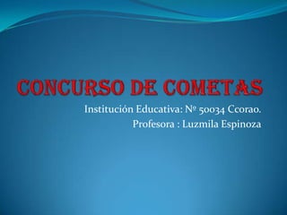 Institución Educativa: Nº 50034 Ccorao.
           Profesora : Luzmila Espinoza
 