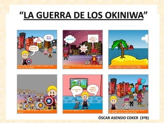 “LA GUERRA DE LOS OKINIWA”
ÓSCAR ASENSIO COKER (3ºB)
 