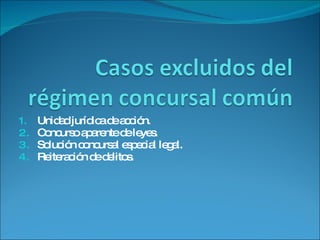 Unidad jurídica de acción.  Concurso aparente de leyes. Solución concursal especial legal. Reiteración de delitos. 