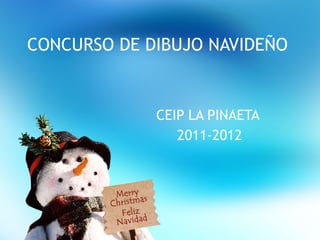 CONCURSO DE DIBUJO NAVIDEÑO CEIP LA PINAETA  2011-2012 
