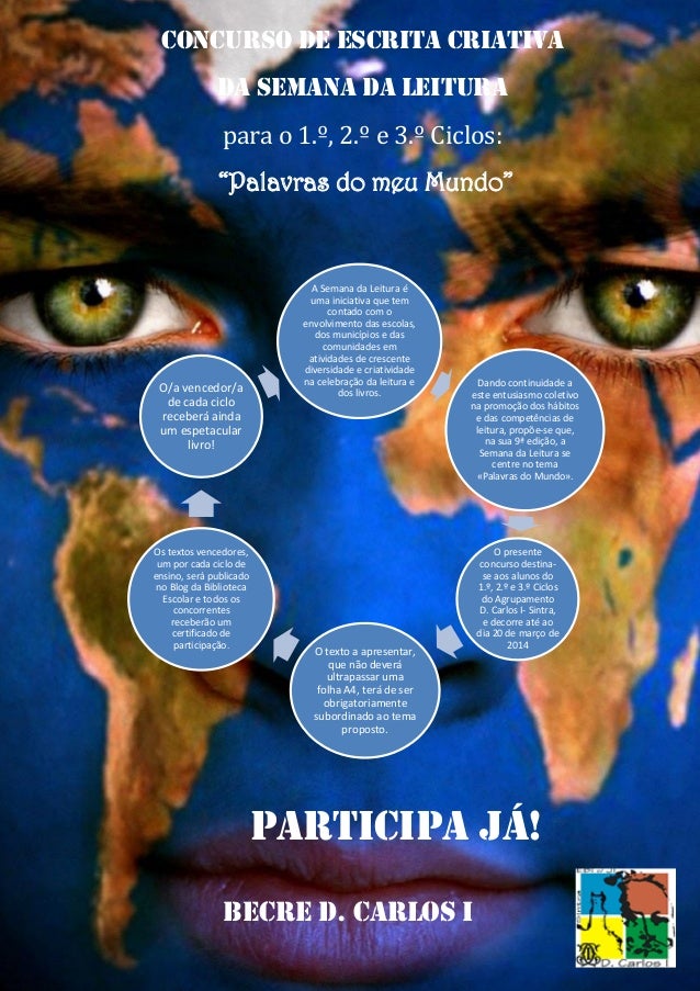Concurso de Escrita Criativa
da Semana da leitura
para o 1.º, 2.º e 3.º Ciclos:
“Palavras do meu Mundo”
Participa Já!
BECR...