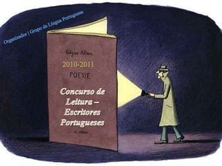 Organizador | Grupo de Língua Portuguesa  2010-2011 Concurso de Leitura –  Escritores Portugueses   
