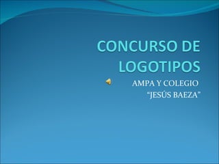 AMPA Y COLEGIO “ JESÚS BAEZA”