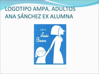 LOGOTIPO AMPA. ADULTOS ANA SÁNCHEZ EX ALUMNA