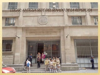 LUGAR: ANTIGUASEDEDELSENADODELAREPÚBLICA