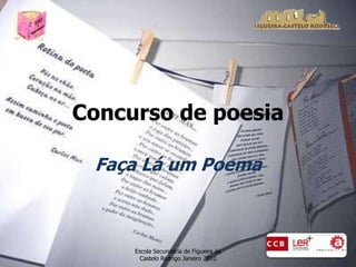 Concurso de poesia Faça Lá um Poema Escola Secundária de Figueira de Castelo Rodrigo Janeiro 2010 