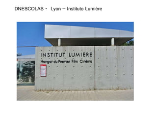 DNESCOLAS - Lyon – Instituto Lumière
 