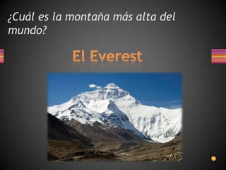 ¿Cuál es la montaña más alta del
mundo?

 
