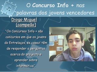 O  Concurso Info +  nas palavras dos jovens vencedores 