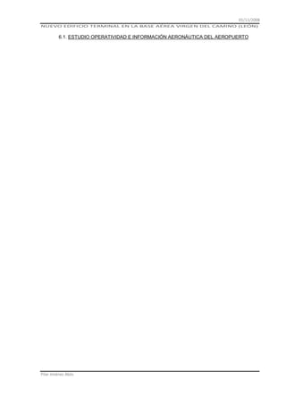 01/11/2008
NUEVO EDIFICIO TERMINAL EN LA BASE AÉREA VIRGEN DEL CAMINO (LEÓN)

6.1. ESTUDIO OPERATIVIDAD E INFORMACIÓN AERONÁUTICA DEL AEROPUERTO

Pilar Jiménez Abós

 