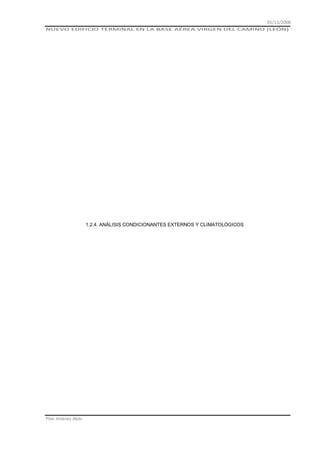 01/11/2008
NUEVO EDIFICIO TERMINAL EN LA BASE AÉREA VIRGEN DEL CAMINO (LEÓN)

1.2.4. ANÁLISIS CONDICIONANTES EXTERNOS Y CLIMATOLÓGICOS

Pilar Jiménez Abós

 