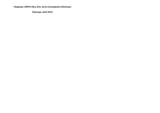 Organiza: AMPA Ntra. Sra. de la Consolación (Monroyo)

                 Monroyo, abril 2010
 