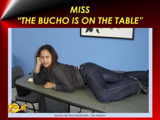 MISS “THE BUCHO IS ON THE TABLE” 