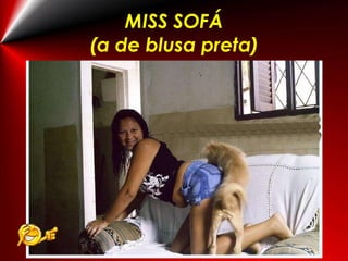 MISS SOFÁ (a de blusa preta) 