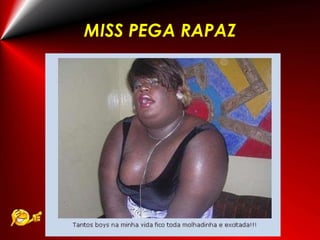 MISS PEGA RAPAZ 