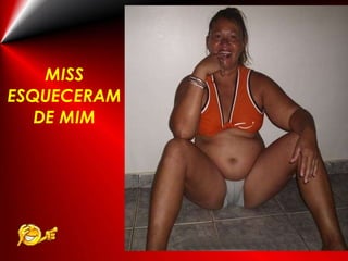 MISS ESQUECERAM DE MIM 