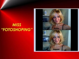 MISS “FOTOSHOPING” 