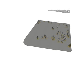 +
_Se incorporan mas de la mitad de nuevas especies arboreas
                 _la sumatoria de este proceso generara las
                                       nuevas areas verdes
 