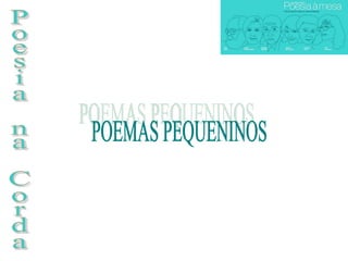 Poesia na Corda POEMAS PEQUENINOS 