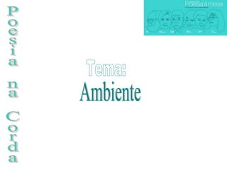 Poesia na Corda Ambiente Tema: 