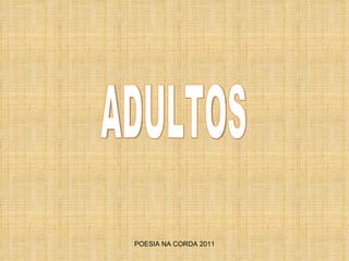 POESIA NA CORDA 2011 ADULTOS 